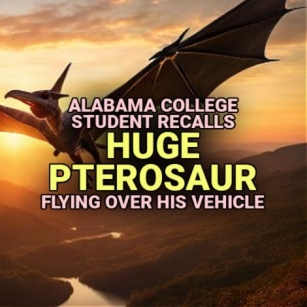 Alabama College Student Recalls HUGE PTEROSAUR Flying Over His Vehicle