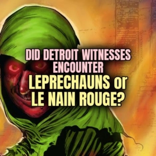 Did Detroit Witnesses Encounter LEPRECHAUNS Or LE NAIN ROUGE?