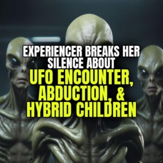 Experiencer Breaks Her Silence About UFO ENCOUNTER, ABDUCTION, & HYBRID CHILDREN