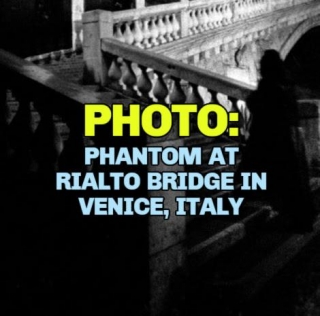PHOTO: Phantom At Rialto Bridge In Venice, Italy