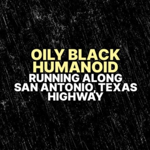 OILY BLACK HUMANOID Running Along San Antonio, Texas Highway