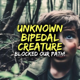 UNKNOWN BIPEDAL CREATURE Blocked Our Path!
