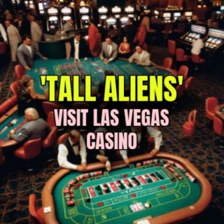 TALL ALIENS Visit Las Vegas Casino