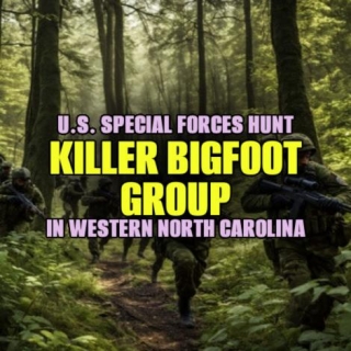 Archive: U.S. Special Forces Hunt 'KILLER BIGFOOT GROUP' In Western North Carolina