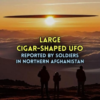 LARGE CIGAR-SHAPED UFO Reported By Soldiers In Northern Afghanistan