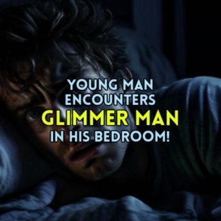 Young Man Encounters GLIMMER MAN In His Bedroom!