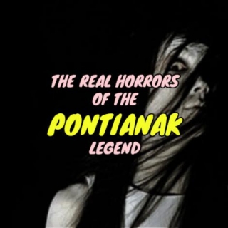 The Real Horrors Of The PONTIANAK Legend