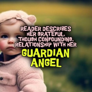 Reader Describes Her Grateful, Though Confounding, Relationship With Her GUARDIAN ANGEL