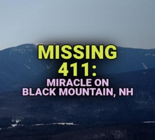 MISSING 411: Miracle On Black Mountain, NH