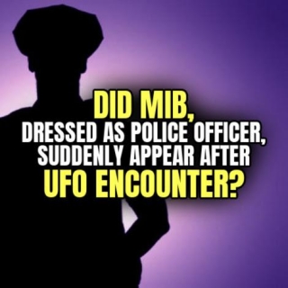 Did MIB, Dressed As Police Officer, Suddenly Appear After UFO Encounter?
