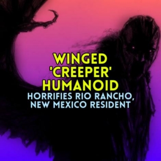 WINGED 'CREEPER' HUMANOID Horrifies Rio Rancho, New Mexico Resident
