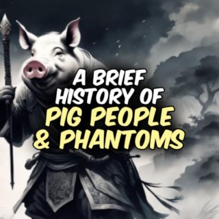 A Brief History Of PIG PEOPLE & PHANTOMS