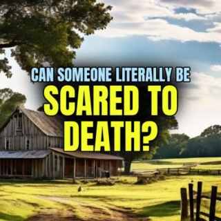 Can Someone Literally Be SCARED TO DEATH?