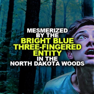 Mesmerized By The BRIGHT BLUE THREE-FINGERED ENTITY In The North Dakota Woods
