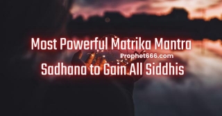 Most Powerful Matrika Mantra Sadhana To Gain All Siddhis