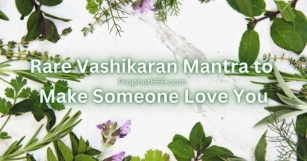 Rare Vashikaran Mantra To Make Someone Love You
