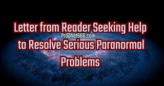 Letter From Reader Seeking Help To Resolve Serious Paranormal Problems