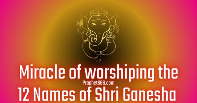 Miracle of worshiping the 12 Names of Shri Ganesha