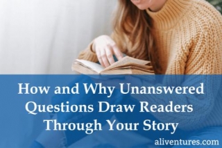 How And Why Unanswered Questions Draw Readers Through Your Story