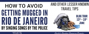 HOW TO AVOID GETTING MUGGED IN RIO DE JANEIRO BY SINGING SONGS BY THE POLICE AND OTHER LESSER KNOWN TRAVEL TIPS.