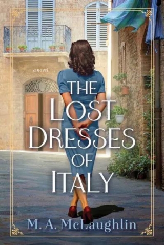 New Historical Fiction Release! The Lost Dresses Of Italy By M. A. McLaughlin