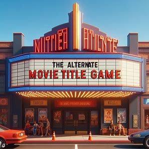 The Alternate Movie Title Game (April 2024)