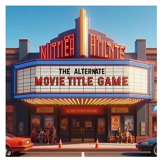 The Alternate Movie Title Game (April 2024)
