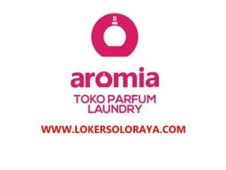 Lowongan Kerja Sukoharjo Update Di Toko Parfum Laundry AROMIA