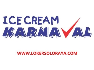 Loker Solo Admin & SPV Produksi, Sales/Marketing, Driver Di Ice Cream Karnaval