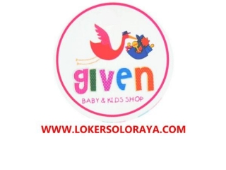 Lowongan Kerja Karyawati Toko Given Baby & Kids Shop Solo