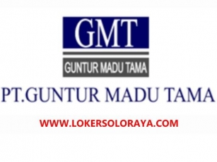 Loker PT Guntur Madu Tama Solo Raya Bulan Juni 2024