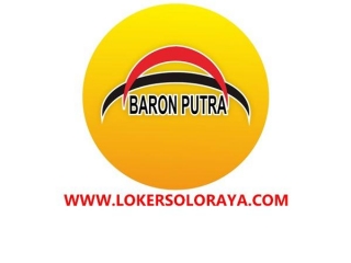 Loker Solo Raya Di Baron Putra SPS Bulan April 2024