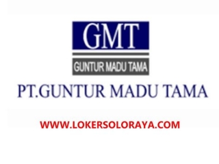 Loker Solo Raya Update Di PT Guntur Madu Tama