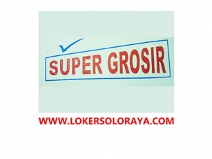 Loker Toko Super Grosir Di Solo Bulan Juni 2024