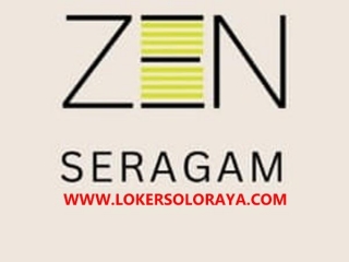 Loker Solo Raya Bulan Mei 2024 Di ZEN Seragam