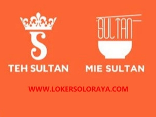 Loker Tim Outlet Teh Sultan Indonesia Solo