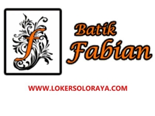 Loker Solo Raya Update Di Batik Fabian