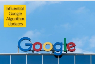 7 Most Influential Google Algorithm Updates In The History