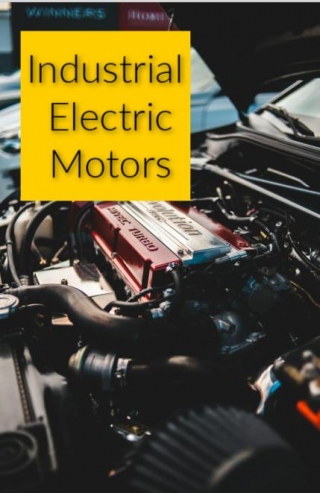 Industrial Electric Motors Explained: Different Types And Their Applications