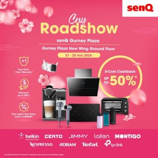 21-25 Feb 2024: SenQ – CNY HomeBrand Roadshow Sale At SenQ Gurney Plaza