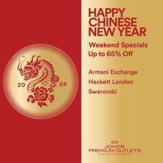 23-25 Feb 2024: Chinese New Year Specials At Johor Premium Outlets