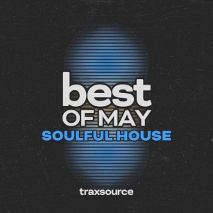Traxsource Top 100 Soulful House Of May 2024