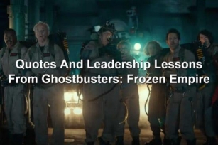 Quotes And Leadership Lessons From Ghostbusters: Frozen Empire