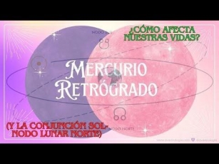 MERCURIO RETRÓGRADO Y SOL CONJUNCIÓN NODO LUNAR +