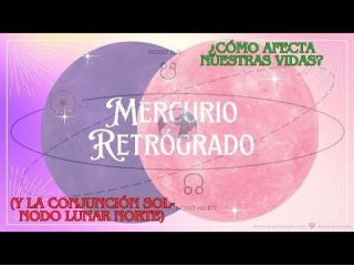 MERCURIO RETRÓGRADO Y SOL CONJUNCIÓN NODO LUNAR +