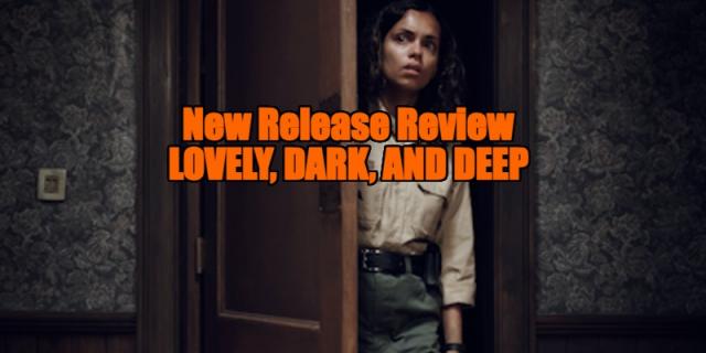 New Release Review - LOVELY, DARK, AND DEEP