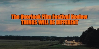 The Overlook Film Festival 2024 Review - THINGS WILL BE DIFFERENT