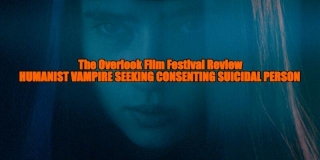 The Overlook Film Festival 2024 Review - HUMANIST VAMPIRE SEEKING CONSENTING SUICIDAL PERSON
