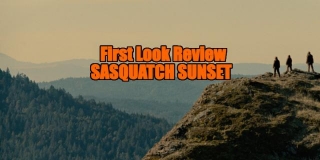 First Look Review - SASQUATCH SUNSET