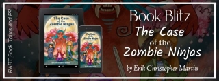 The Case Of The Zombie Ninjas By Erik Christopher Martin - Book Spot Light